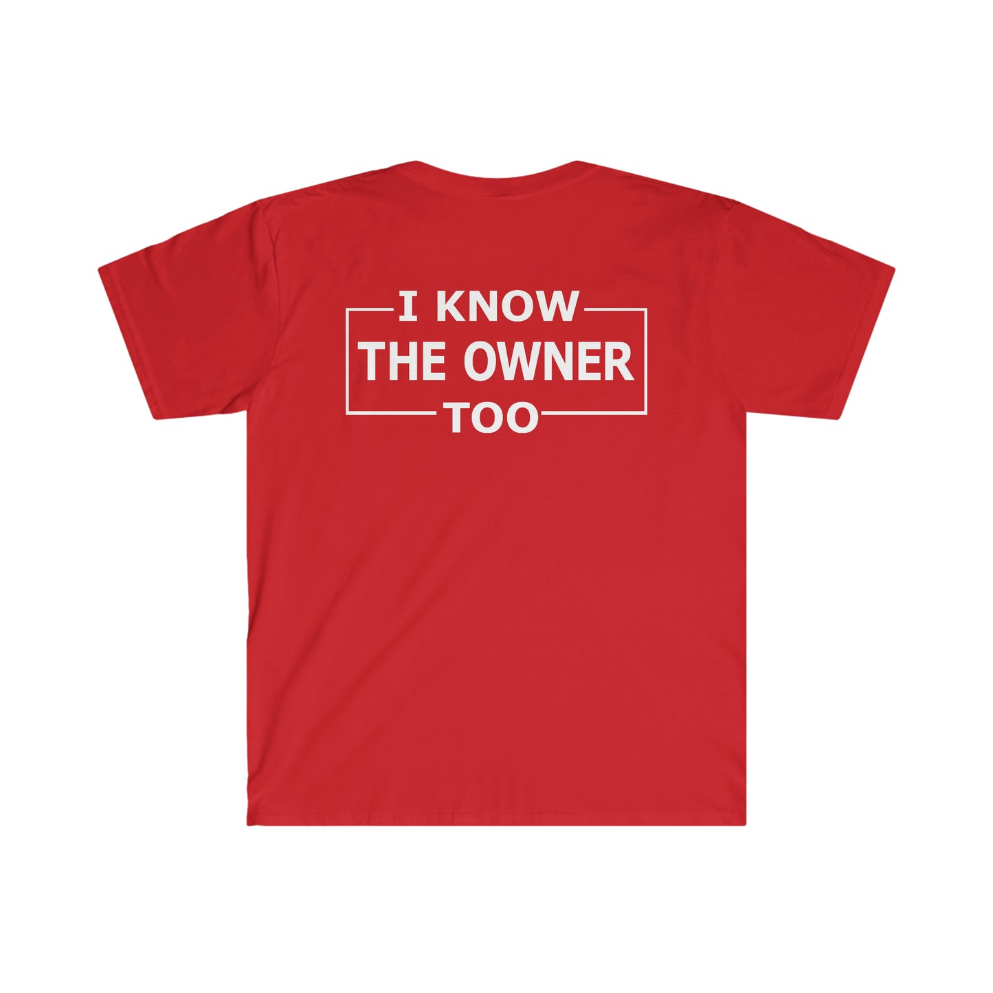 I know the owner too Softstyle T-Shirt Woodstock