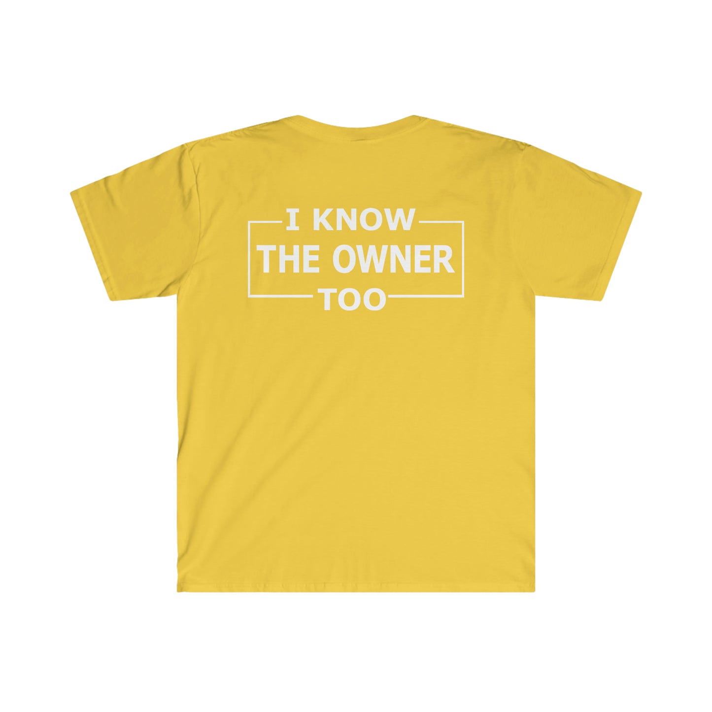 I know the owner too Softstyle T-Shirt Woodstock